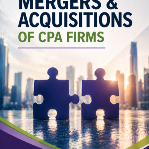 The Complete Guide to M&A of CPA Firms